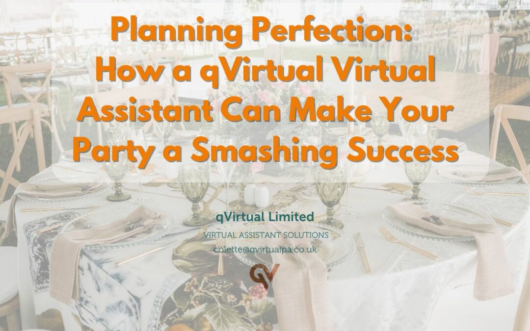 Planning Perfection: How a qVirtual Virtual Assistant Can Make Your Party a Smashing Success