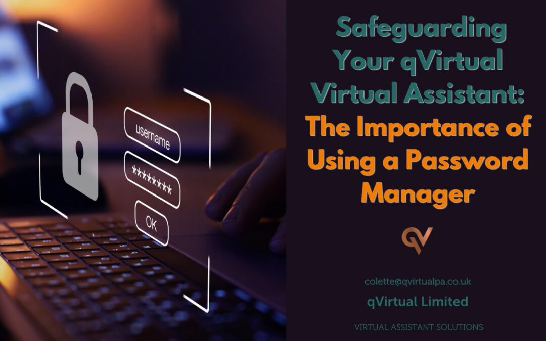 Safeguarding Your qVirtual Virtual Assistant: The Importance of Using a Password Manager